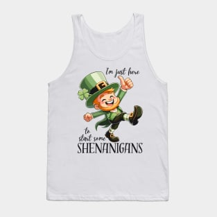 I'm Just Here To Start Some Shenanigans Tank Top